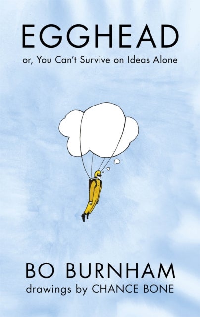 Egghead - Or, You Can't Survive on Ideas Alone From the creator of Netflix phenomenon Outside