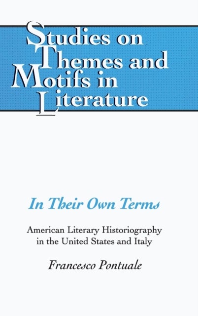 In Their Own Terms - American Literary Historiography in the United States and Italy