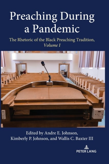 Preaching During a Pandemic - The Rhetoric of the Black Preaching Tradition, Volume I