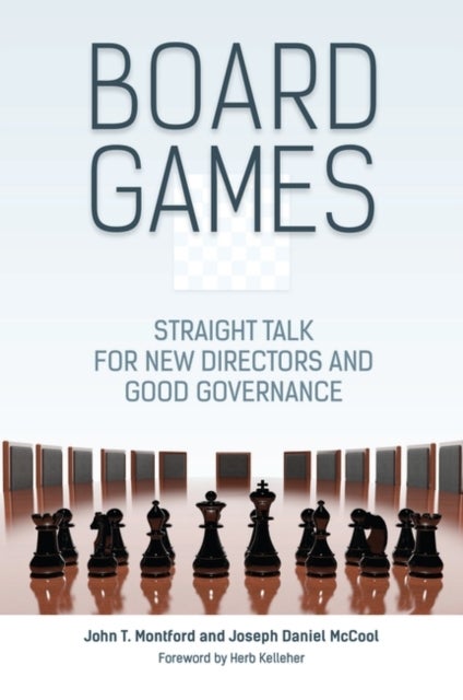 Board Games - Straight Talk for New Directors and Good Governance