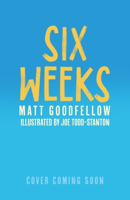 Six Weeks - An unforgettable new story from the award-winning author of The Final Year