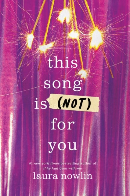 This Song Is (Not) For You - The Coming of Age Friends to Lovers Sensation from the Author of If He Had Been With Me