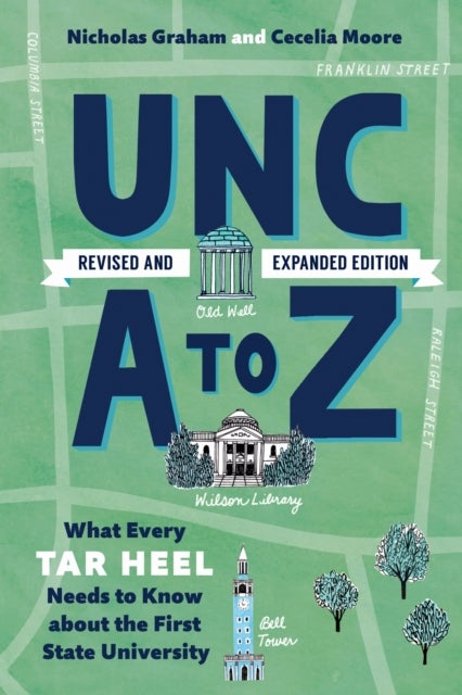 UNC a to Z - What Every Tar Heel Needs to Know About the First State University