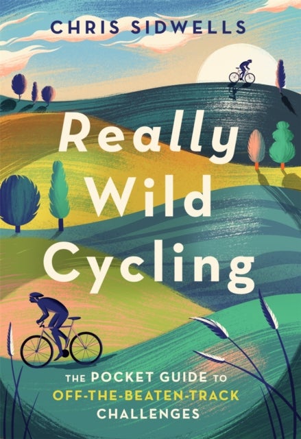 Really Wild Cycling - The pocket guide to off-the-beaten-track challenges