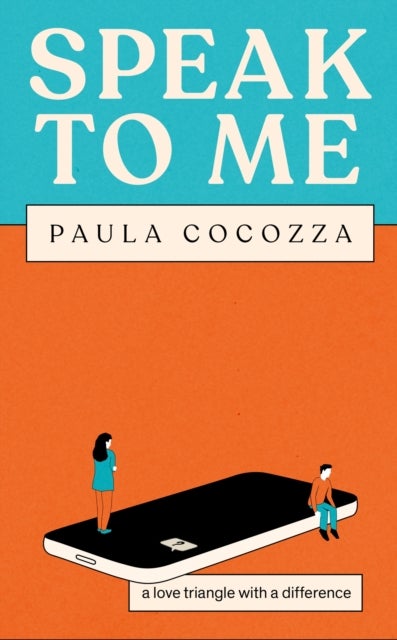 Speak to Me - A love triangle with a difference: 'Addictive... her sharp observations steal the show' Guardian