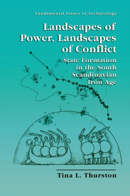 Landscapes of Power, Landscapes of Conflict - State Formation in the South Scandinavian Iron Age