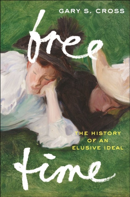 Free Time - The History of an Elusive Ideal