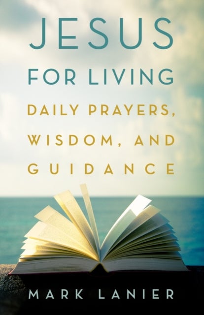 Jesus for Living - Daily Prayers, Wisdom, and Guidance
