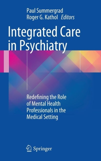 Integrated Care in Psychiatry - Redefining the Role of Mental Health Professionals in the Medical Setting