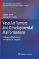 Vascular Tumors and Developmental Malformations