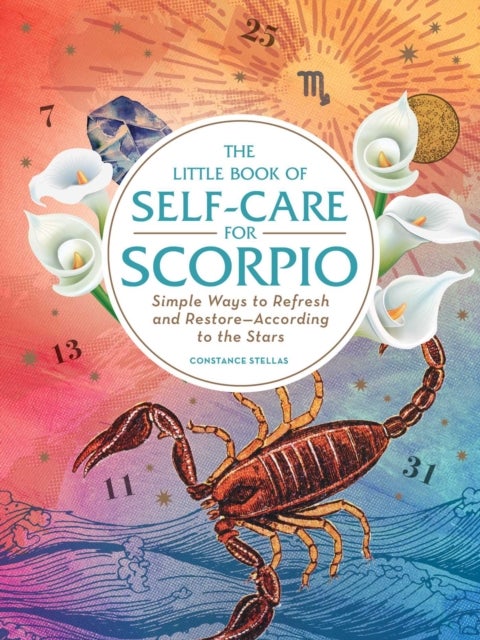 The Little Book of Self-Care for Scorpio - Simple Ways to Refresh and Restore—According to the Stars