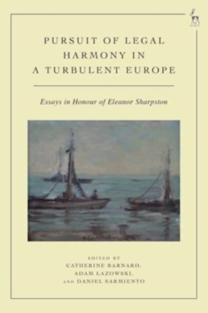 Pursuit of Legal Harmony in a Turbulent Europe - Essays in Honour of Eleanor Sharpston