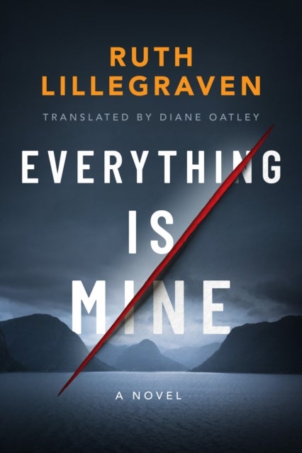 Everything Is Mine - A Novel