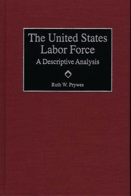 The United States Labor Force - A Descriptive Analysis