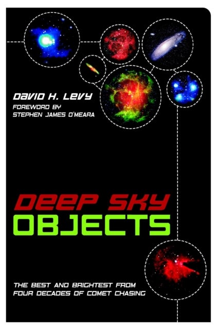 Deep Sky Objects - The Best And Brightest from Four Decades of Comet Chasing