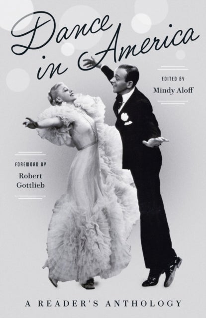Dance in America: A Reader's Anthology - A Library of America Special Publication