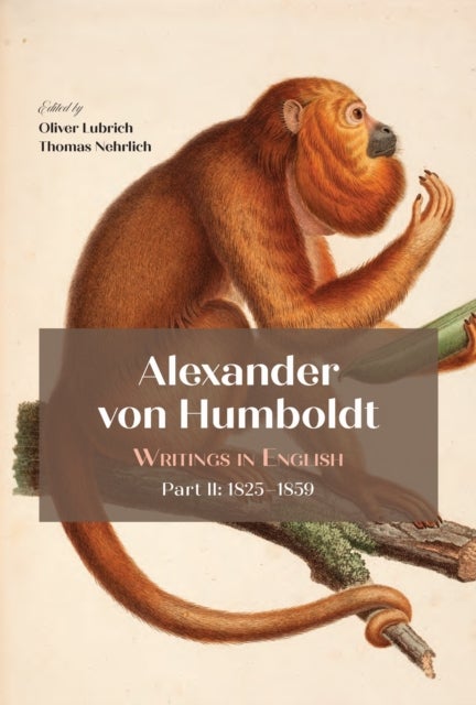 Alexander Von Humboldt - Writings in English, Part II: 1825–1859