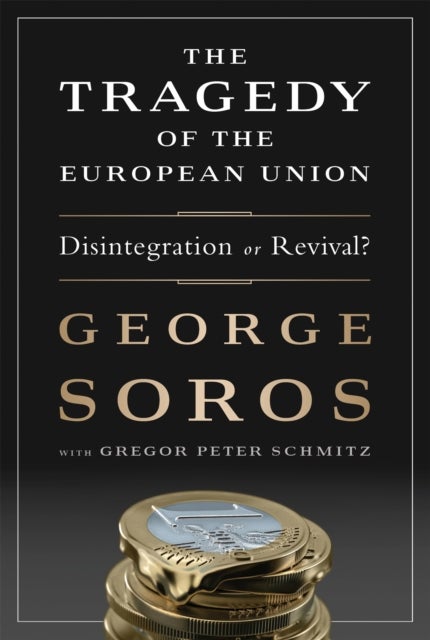 The Tragedy of the European Union - Disintegration or Revival?