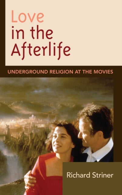 Love in the Afterlife - Underground Religion at the Movies