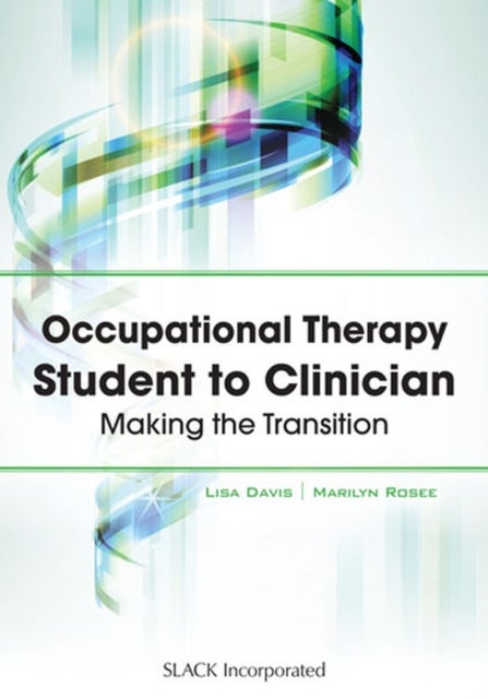 Occupational Therapy Student to Clinician - Making the Transition