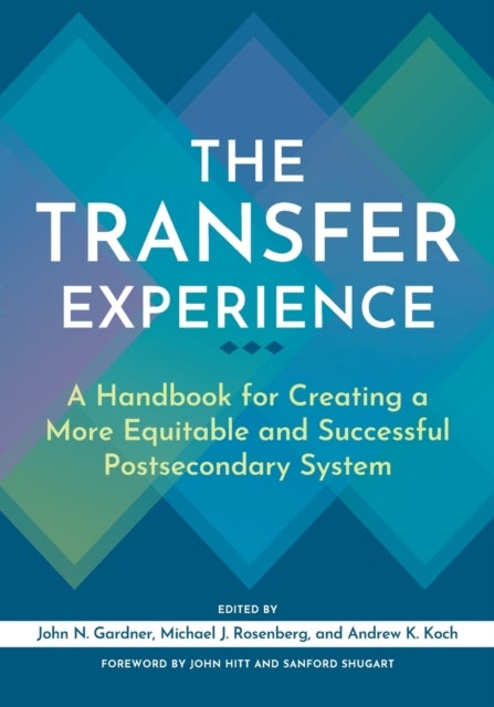 The Transfer Experience - A Handbook for Creating a More Equitable and Successful Postsecondary System