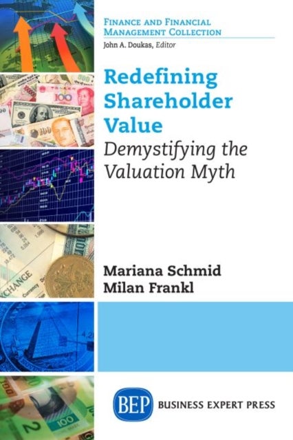 Redefining Shareholder Value - Demystifying the Valuation Myth
