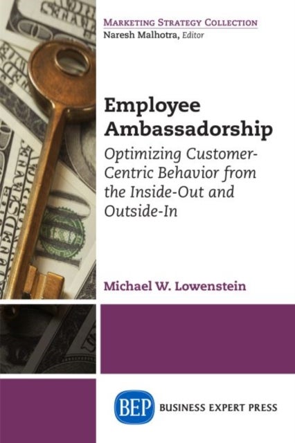 Employee Ambassadorship - Optimizing Customer-Centric Behavior from the Inside-Out and Outside-in