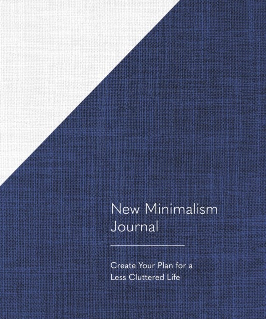 New Minimalism Journal - Create Your Plan for a Less Cluttered Life