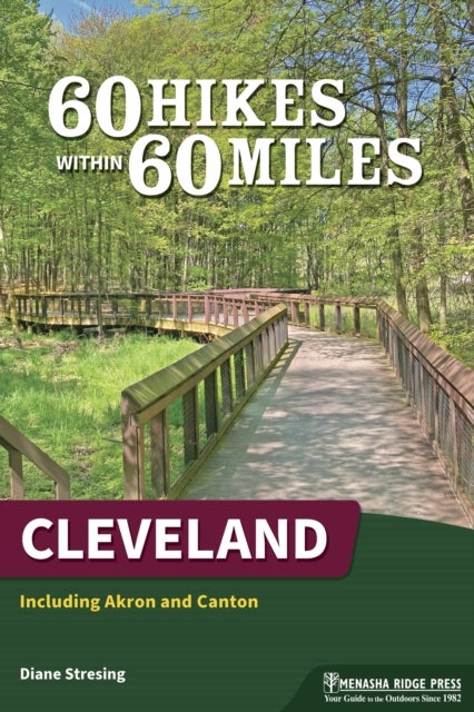 60 Hikes Within 60 Miles: Cleveland - Including Akron and Canton