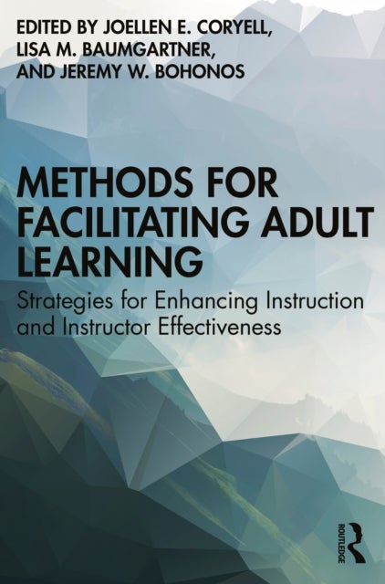 Methods for Facilitating Adult Learning - Strategies for Enhancing Instruction and Instructor Effectiveness
