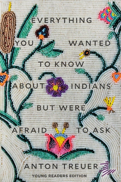 Everything You Wanted to Know About Indians But Were Afraid to Ask - Young Readers Edition