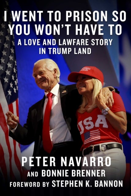I Went to Prison So You Won't Have To - A Love and Lawfare Story in Trump Land