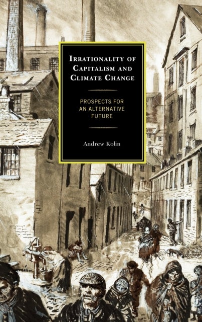 Irrationality of Capitalism and Climate Change - Prospects for an Alternative Future