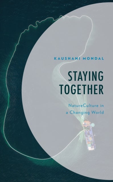 Staying Together - NatureCulture in a Changing World