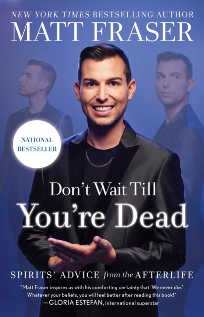 Don't Wait Till You're Dead - Spirits' Advice from the Afterlife