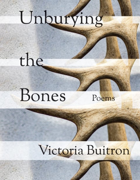 Unburying the Bones Volume 1 - Poems