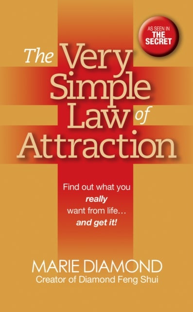 The Very Simple Law of Attraction: Find Out What You Really Want from Life . . . and Get It! - Find Out What You Really Want from Life . . . and Get It!