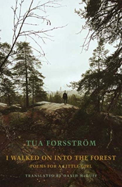 I walked on into the forest - Poems for a little girl