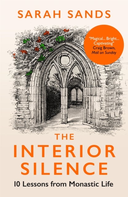 The Interior Silence - 10 Lessons from Monastic Life