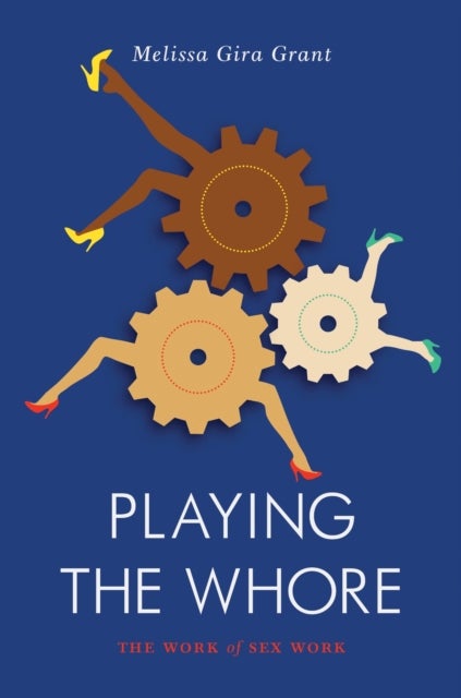 Playing the Whore - The Work of Sex Work