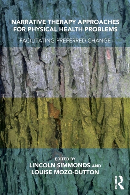 Narrative Therapy Approaches for Physical Health Problems - Facilitating Preferred Change