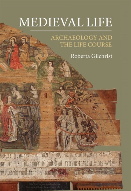 Medieval Life - Archaeology and the Life Course