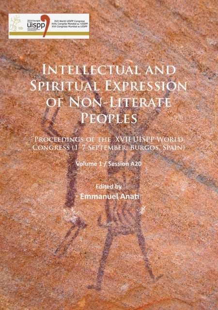 Intellectual and Spiritual Expression of Non-Literate Peoples - Proceedings of the XVII UISPP World Congress (1–7 September, Burgos, Spain): Volume 1 / Session A20