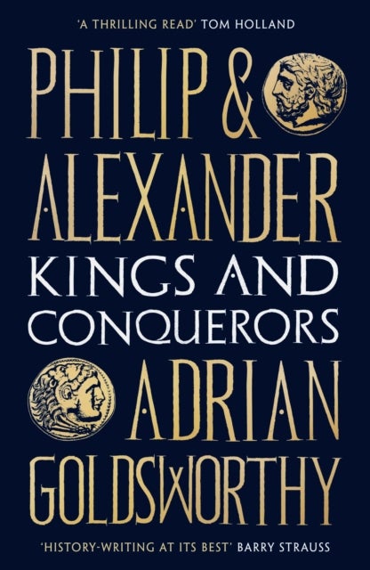 Philip and Alexander - Kings and Conquerors