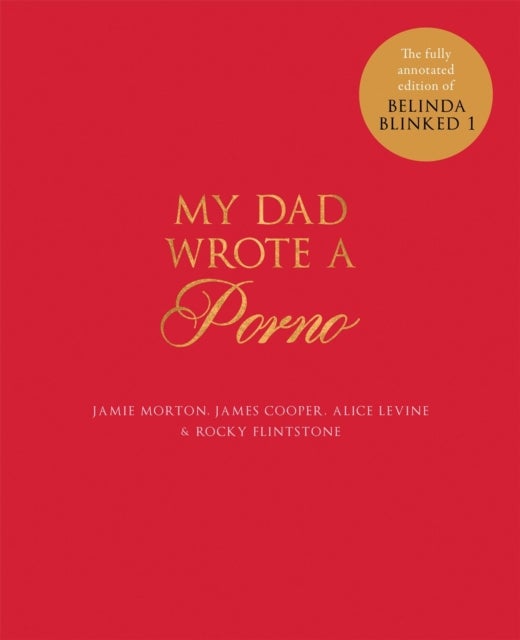 My Dad Wrote a Porno - The fully annotated edition of Rocky Flintstone's Belinda Blinked