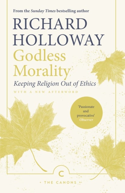 Godless Morality - Keeping Religion Out of Ethics