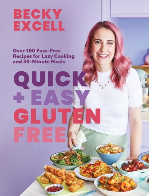 Quick and Easy Gluten Free - Over 100 Fuss-Free Recipes for Lazy Cooking and 30-Minute Meals