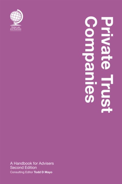 Private Trust Companies - A Handbook for Advisers, Second Edition