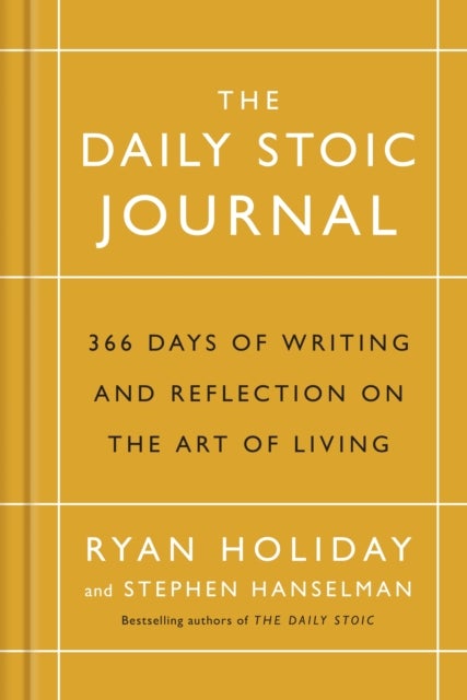 The Daily Stoic Journal - 366 Days of Writing and Reflection on the Art of Living