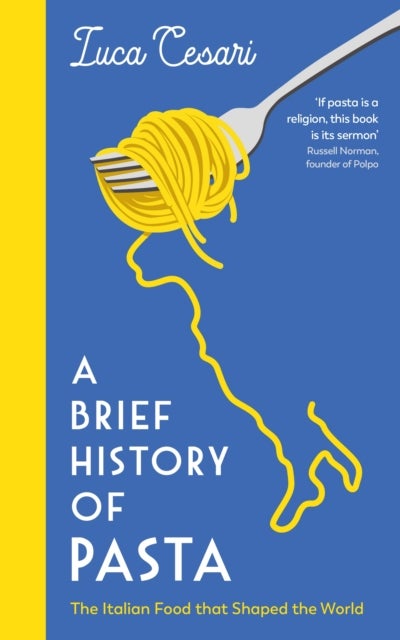A Brief History of Pasta - The Italian Food that Shaped the World